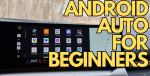 Android Auto для начинающих: ответы на 5 важных вопросов